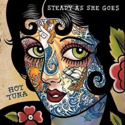 Hot Tuna - Steady As She Goes (2011)