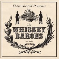 Flavorheard Presents: The Whiskey Barons (2011)