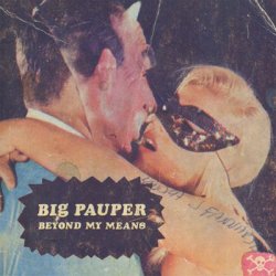 Big Pauper – Beyond My Means (2011)