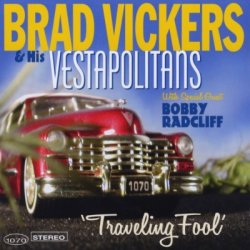 Brad Vickers & His Vestapolitans - Traveling Fool (2011)