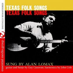 Alan Lomax - Texas Folk Songs (2010)