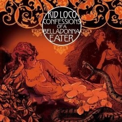 Kid Loco - Confessions of a Belladonna Eater (2011)