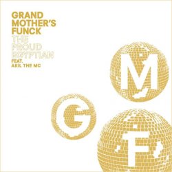 Grand Mother's Funck feat. Akil The MC - The Proud Egyptian (2011)