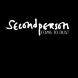 Second Person - Come To Dust (2011)