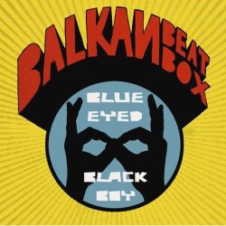 Balkan Beat Box - Blue Eyed Black Boy (2010)