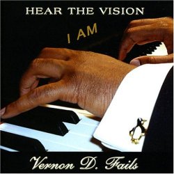 Vernon D. Fails - Hear The Vision (2004)