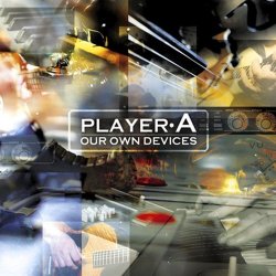 Player A - Our Own Devices (2011)