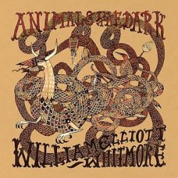 William Elliott Whitmore - Animals In The Dark (2009)