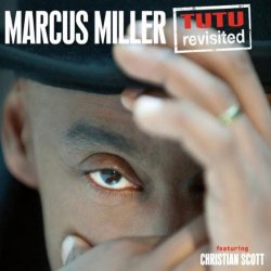 Marcus Miller - Tutu Revisited (feat. Christian Scott) [Live] (2011)