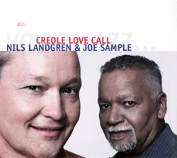 Nils Landgren & Joe Sample - Creole Love Call (2006)