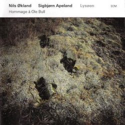 Nils &#216;kland & Sigbjorn Apeland - Lys&#248;en - Hommage &#224; Ole Bull (2011)