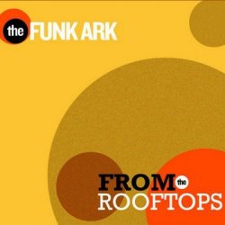 The Funk Ark - From The Rooftops (2011)