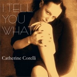 Catherine Corelli - I tell you what (2008)