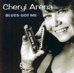 Cheryl Arena - Blues Got Me (2003)