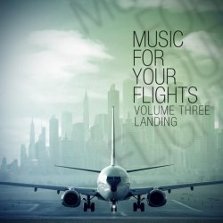 Music for Your Flights Vol.3: Landing (2012)