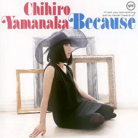 Chihiro Yamanaka - Because (2012)