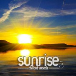 Sunrise - Chillout Moods 3 (2012)