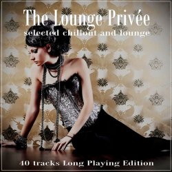 The Lounge Privee (Selected Chillout and Lounge) (2012)