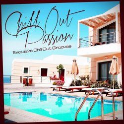 VA - Chill Out Passion: Exclusive Chill Out Grooves (2012)