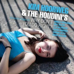 Kim Hoorweg & The Houdini's - Why Don't You Do Right? (2011)