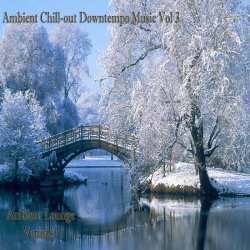 VA - Ambient Chill-Out Downtempo Music Vol.3 (2013)