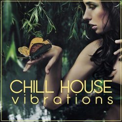 VA - Chill House Vibrations (2013)