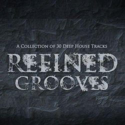 VA - Refined Grooves A Collection of 30 Deep House Tracks (2013)