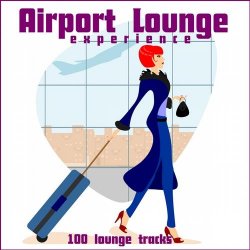 VA - Airport Lounge Experience 100 Lounge Tracks (2013)