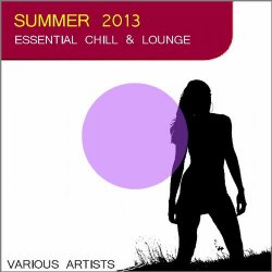 VA - Summer 2013 Essential Chill and Lounge (2013)