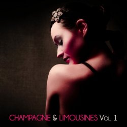 VA - Champagne and Limousines Vol.1: 50 Chic Tracks (2013)