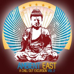 VA - Ambient East - A Chill Out Excursion Vol 2 (2013)