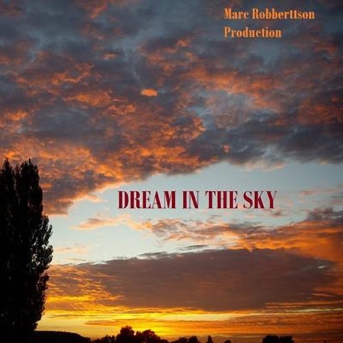 Marc Robberttson - Dream In The Sky (2013)