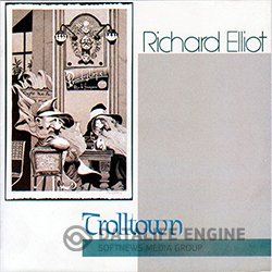 Richard Elliot - Trolltown (1986)
