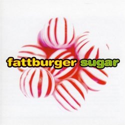 Fattburger - Sugar (1998)