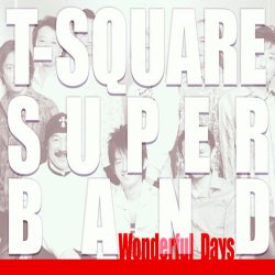 T-Square Super Band - Wonderful Days (2008)