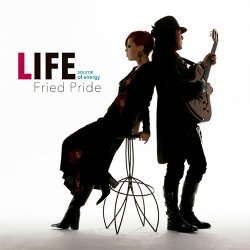Fried Pride - Life: Source Of Energy (2012)