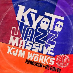 Kyoto Jazz Massive 20th Anniversary: KJM Works Remixes + Re Edits (2014)