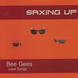 Saxing Up - Bee Gees: Love Songs (2007)