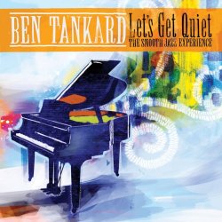 Ben Tankard - Let's Get Quiet: The Smooth Jazz Experience (2007)