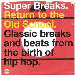 Super Breaks. Retun To The Old School. Classic Breaks and Beats From the Birth Of Hip Hop (2009)