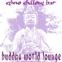 Buddha World Lounge: Ethno Chill Out Bar (2006)