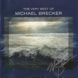 Michael Brecker - The Very Best Of Michael Brecker (2008)