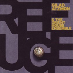 Gilad Atzmon & The Orient House Ensemble - Refuge (2007)