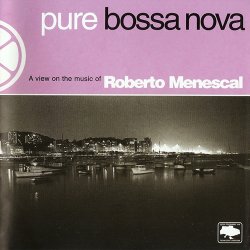 Roberto Menescal - Pure Bossa Nova (2006)