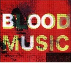 T-Square - Blood Music (2006)