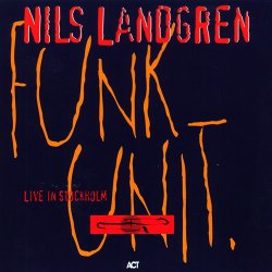 Nils Landgren Funk Unit - Live In Stockholm (1995)