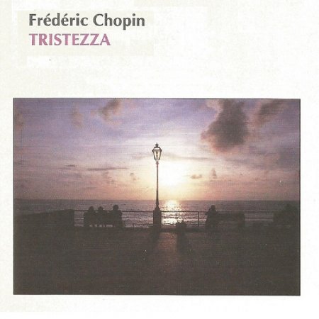 Frederic Chopin - Tristezza (2015)Frederic Chopin - Tristezza (2015)