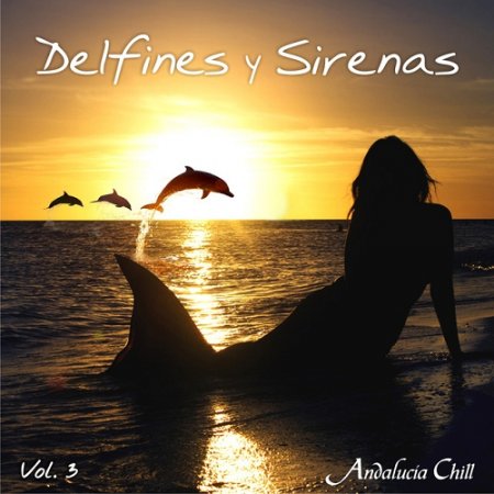 VA - Andalucia Chill Delfines y Sirenas Dolphins and Mermaids Vol 3 (2015)
