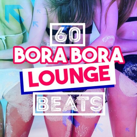 VA - 60 Bora Bora Lounge Beats (2015)
