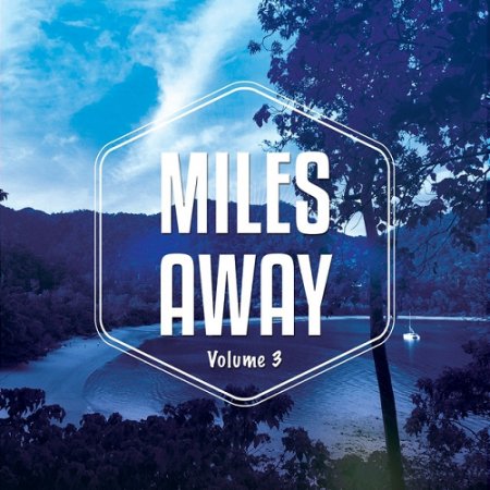 VA - Miles Away Vol 3 Relaxed Chill Out and Lounge Tunes (2015)